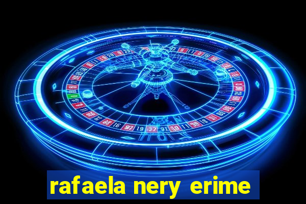 rafaela nery erime